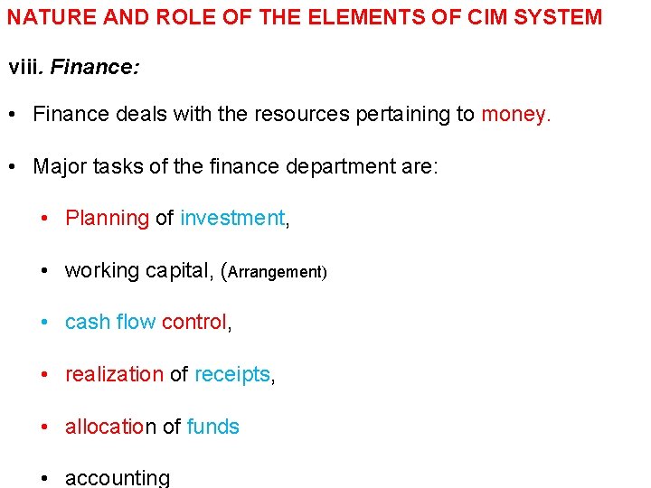 NATURE AND ROLE OF THE ELEMENTS OF CIM SYSTEM viii. Finance: • Finance deals
