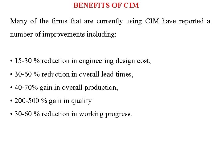 BENEFITS OF CIM Many of the firms that are currently using CIM have reported