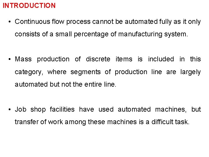 INTRODUCTION • Continuous flow process cannot be automated fully as it only consists of