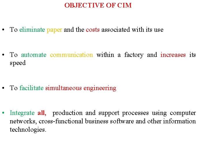 OBJECTIVE OF CIM • To eliminate paper and the costs associated with its use