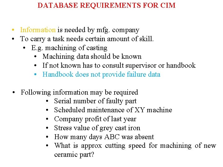 DATABASE REQUIREMENTS FOR CIM • Information is needed by mfg. company • To carry