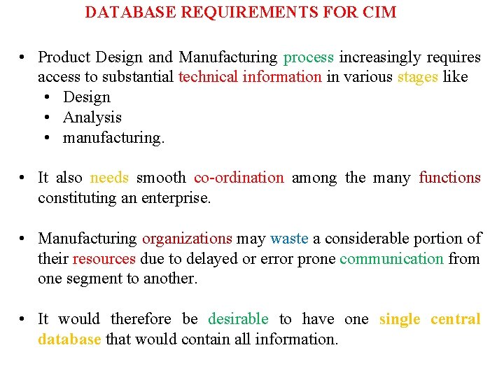 DATABASE REQUIREMENTS FOR CIM • Product Design and Manufacturing process increasingly requires access to