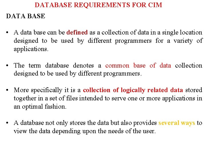 DATABASE REQUIREMENTS FOR CIM DATA BASE • A data base can be defined as