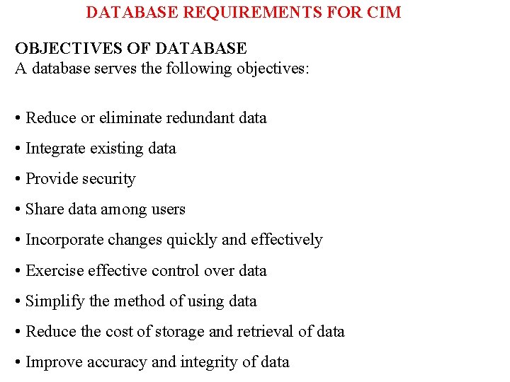 DATABASE REQUIREMENTS FOR CIM OBJECTIVES OF DATABASE A database serves the following objectives: •
