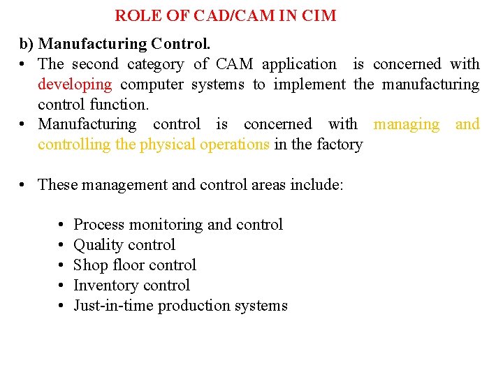 ROLE OF CAD/CAM IN CIM b) Manufacturing Control. • The second category of CAM