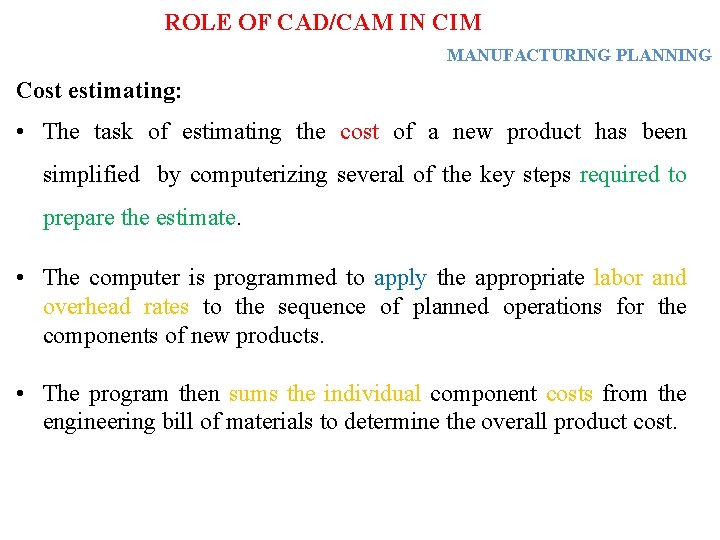 ROLE OF CAD/CAM IN CIM MANUFACTURING PLANNING Cost estimating: • The task of estimating