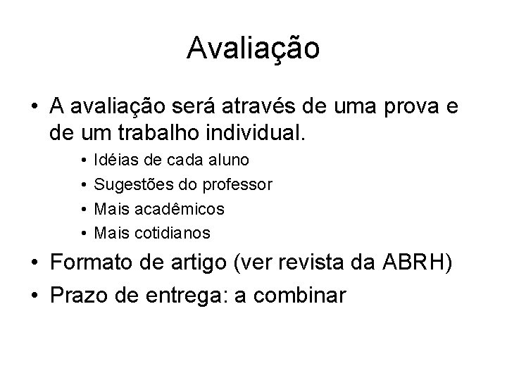 Avaliação • A avaliação será através de uma prova e de um trabalho individual.