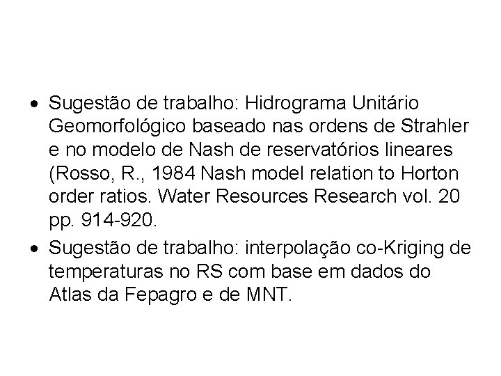  Sugestão de trabalho: Hidrograma Unitário Geomorfológico baseado nas ordens de Strahler e no