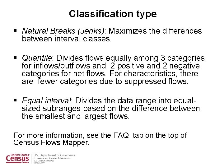Classification type § Natural Breaks (Jenks): Maximizes the differences between interval classes. § Quantile: