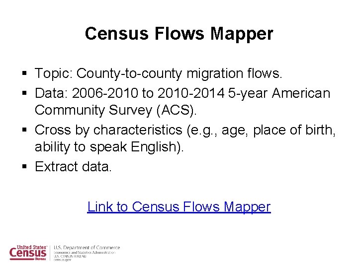 Census Flows Mapper § Topic: County-to-county migration flows. § Data: 2006 -2010 to 2010