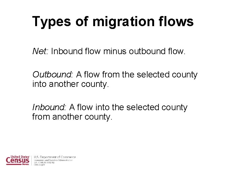Types of migration flows Net: Inbound flow minus outbound flow. Outbound: A flow from