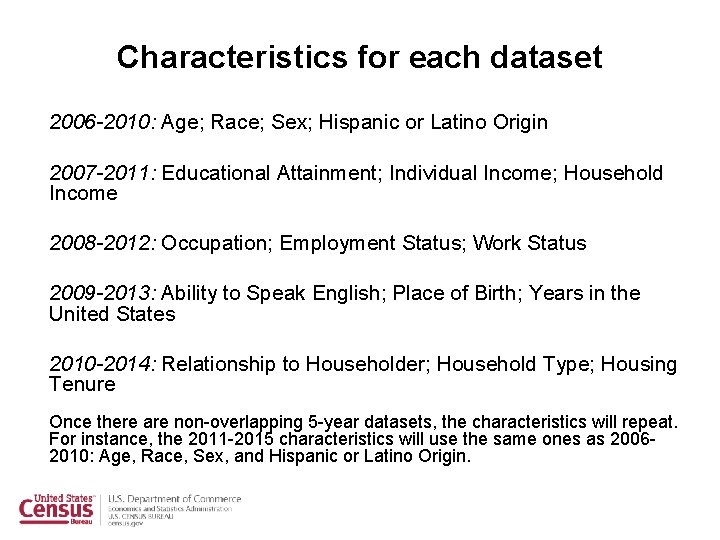 Characteristics for each dataset 2006 -2010: Age; Race; Sex; Hispanic or Latino Origin 2007