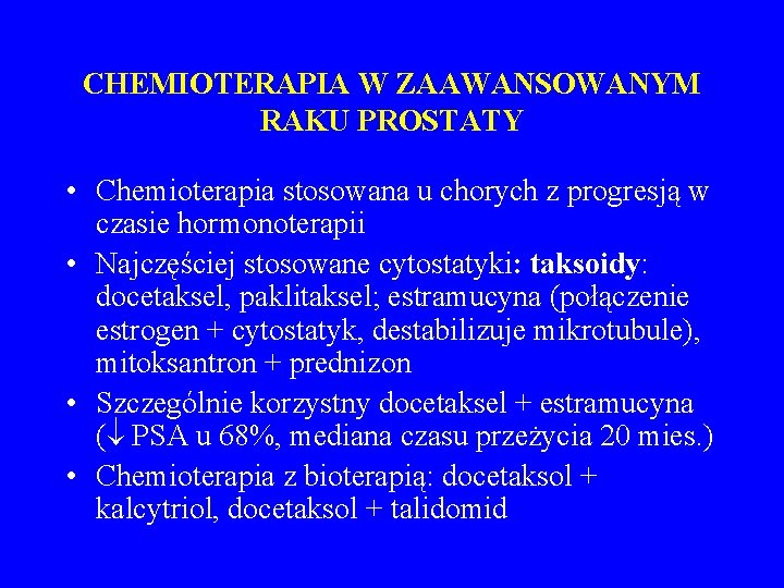 CHEMIOTERAPIA W ZAAWANSOWANYM RAKU PROSTATY • Chemioterapia stosowana u chorych z progresją w czasie