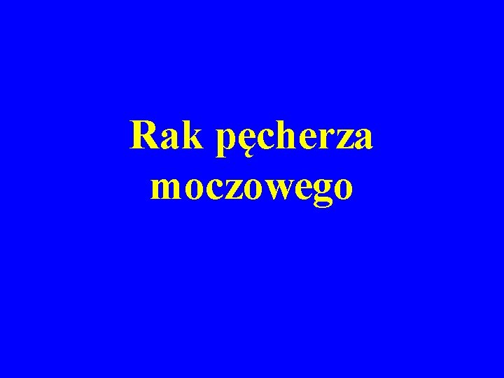 Rak pęcherza moczowego 