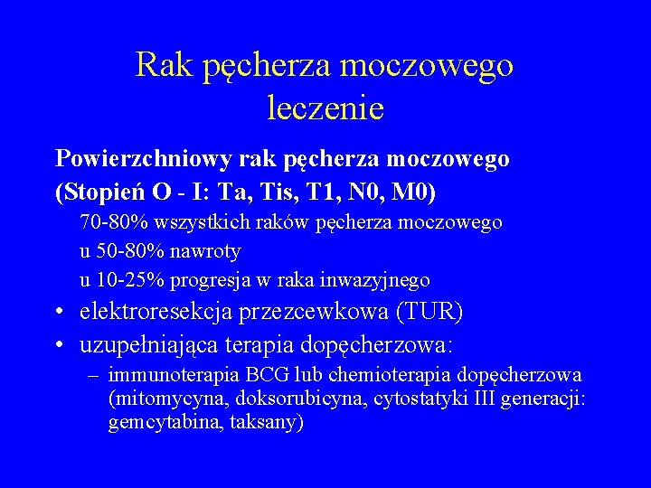 Rak pęcherza moczowego leczenie Powierzchniowy rak pęcherza moczowego (Stopień O - I: Ta, Tis,