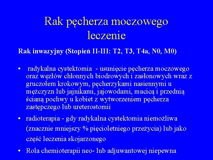 Rak pęcherza moczowego leczenie Rak inwazyjny (Stopień II-III: T 2, T 3, T 4