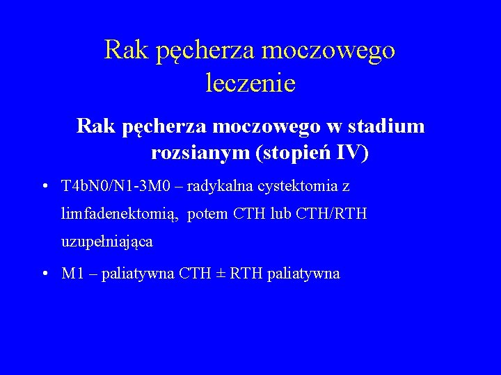 Rak pęcherza moczowego leczenie Rak pęcherza moczowego w stadium rozsianym (stopień IV) • T