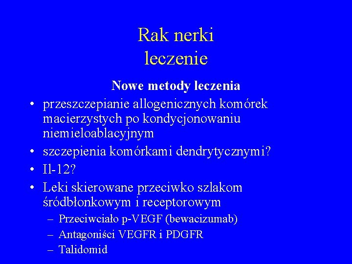 Rak nerki leczenie • • Nowe metody leczenia przeszczepianie allogenicznych komórek macierzystych po kondycjonowaniu