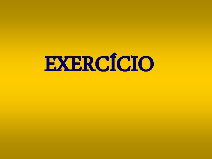 EXERCÍCIO 