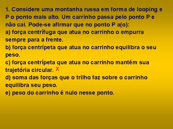 1. Considere uma montanha russa em forma de looping e P o ponto mais