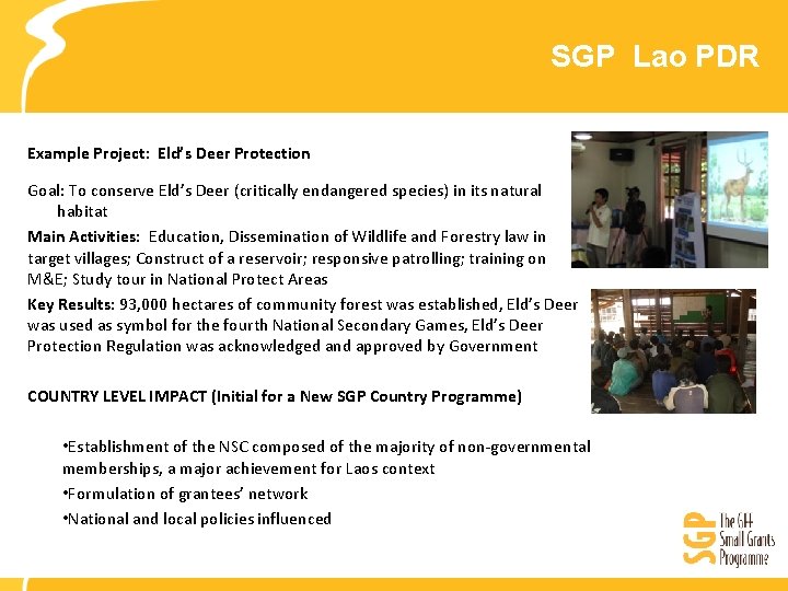SGP Lao PDR Example Project: Eld’s Deer Protection Goal: To conserve Eld’s Deer (critically