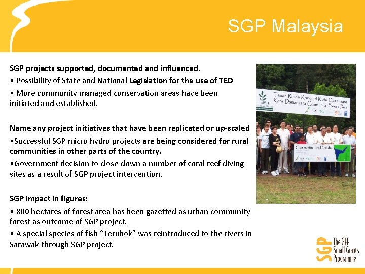 SGP Malaysia SGP projects supported, documented and influenced. • Possibility of State and National
