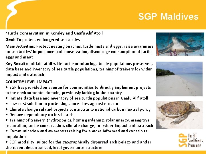 SGP Maldives • Turtle Conservation in Kondey and Gaafu Alif Atoll Goal: To protect