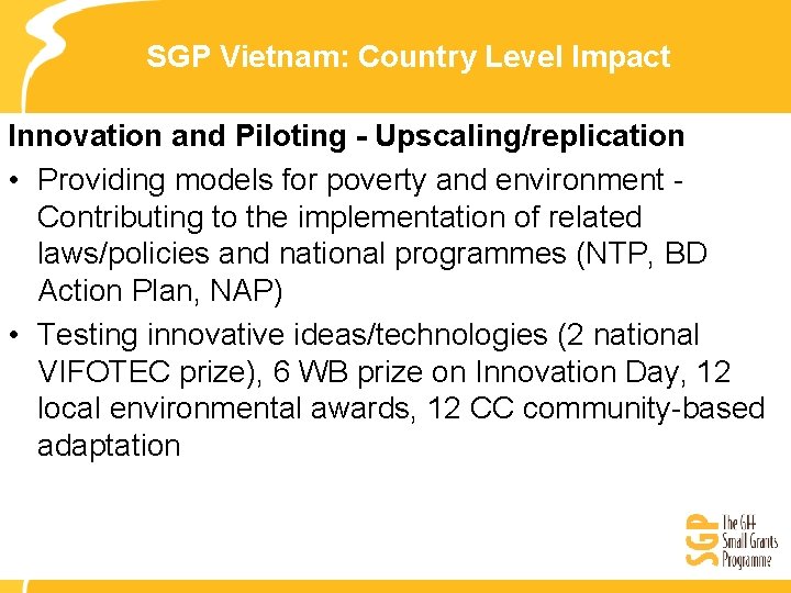 SGP Vietnam: Country Level Impact Innovation and Piloting - Upscaling/replication • Providing models for