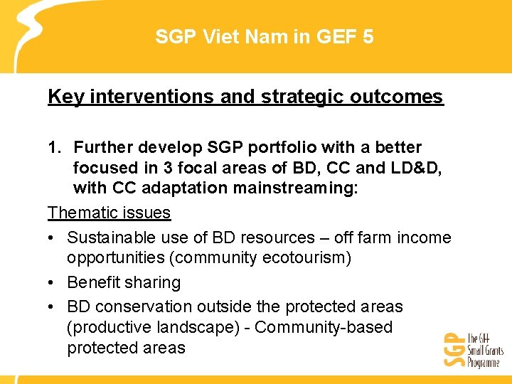 SGP Viet Nam in GEF 5 Key interventions and strategic outcomes 1. Further develop