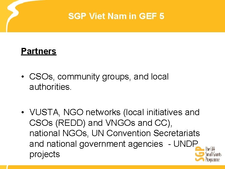 SGP Viet Nam in GEF 5 Partners • CSOs, community groups, and local authorities.