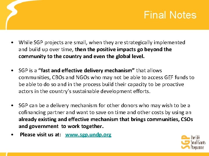 Final Notes • While SGP projects are small, when they are strategically implemented and