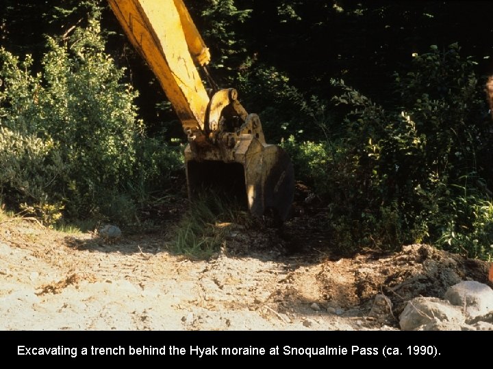 Excavating a trench behind the Hyak moraine at Snoqualmie Pass (ca. 1990). 