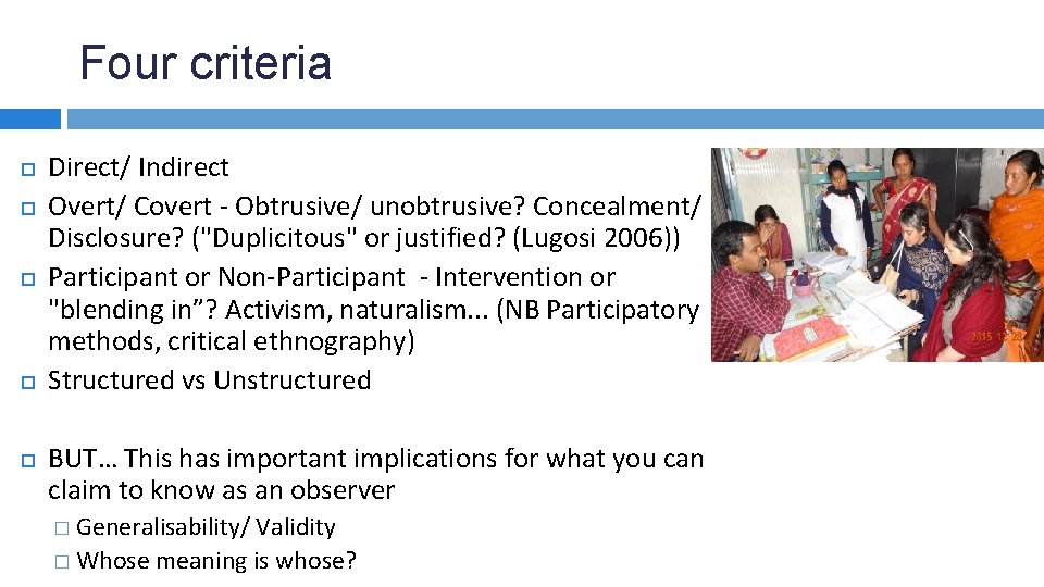 Four criteria Direct/ Indirect Overt/ Covert - Obtrusive/ unobtrusive? Concealment/ Disclosure? ("Duplicitous" or justified?