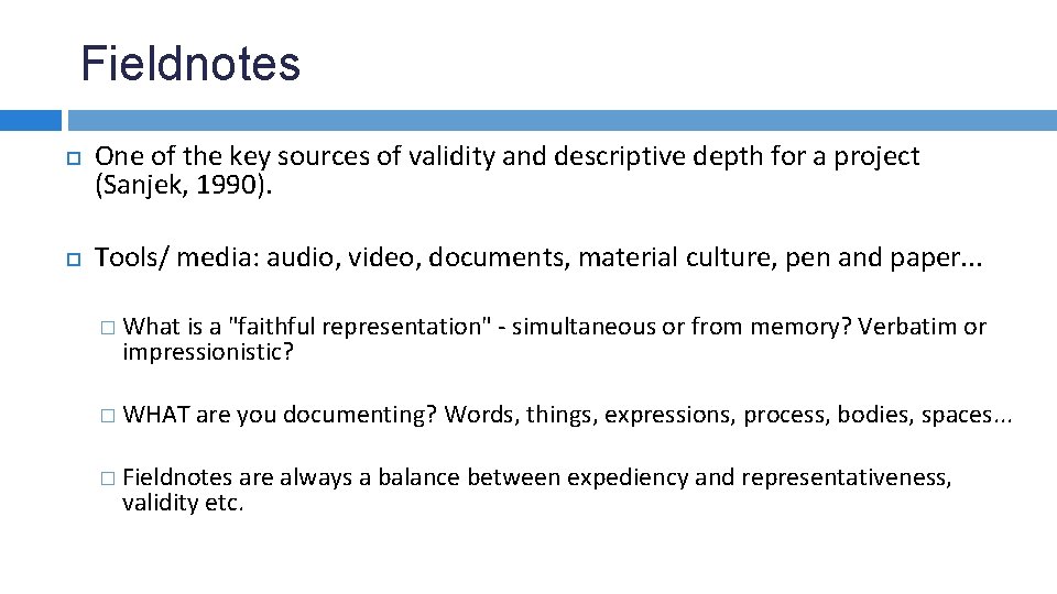 Fieldnotes One of the key sources of validity and descriptive depth for a project