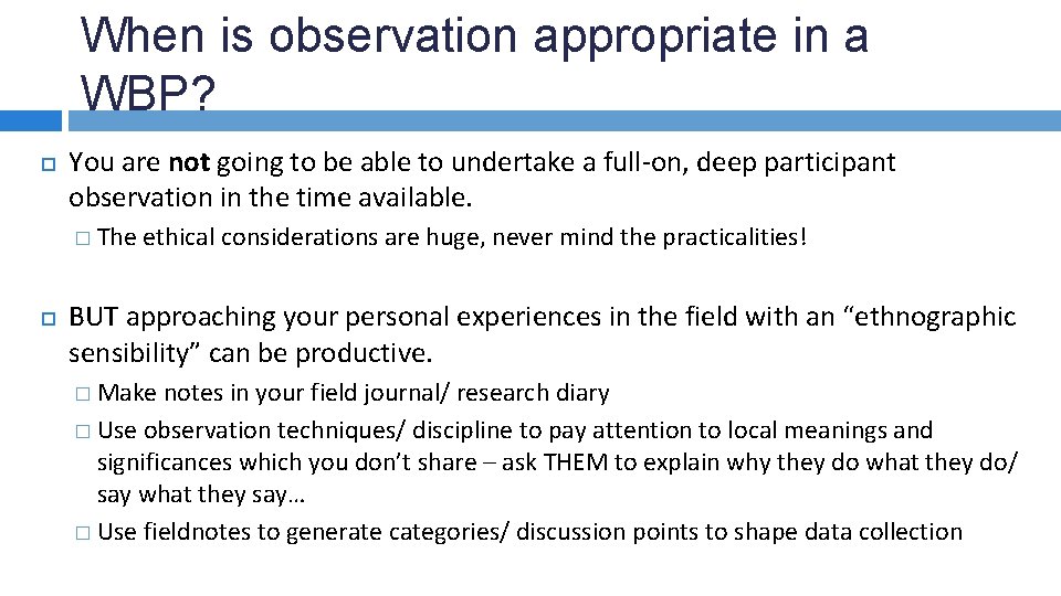 When is observation appropriate in a WBP? You are not going to be able