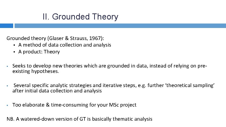 II. Grounded Theory Grounded theory (Glaser & Strauss, 1967): § A method of data