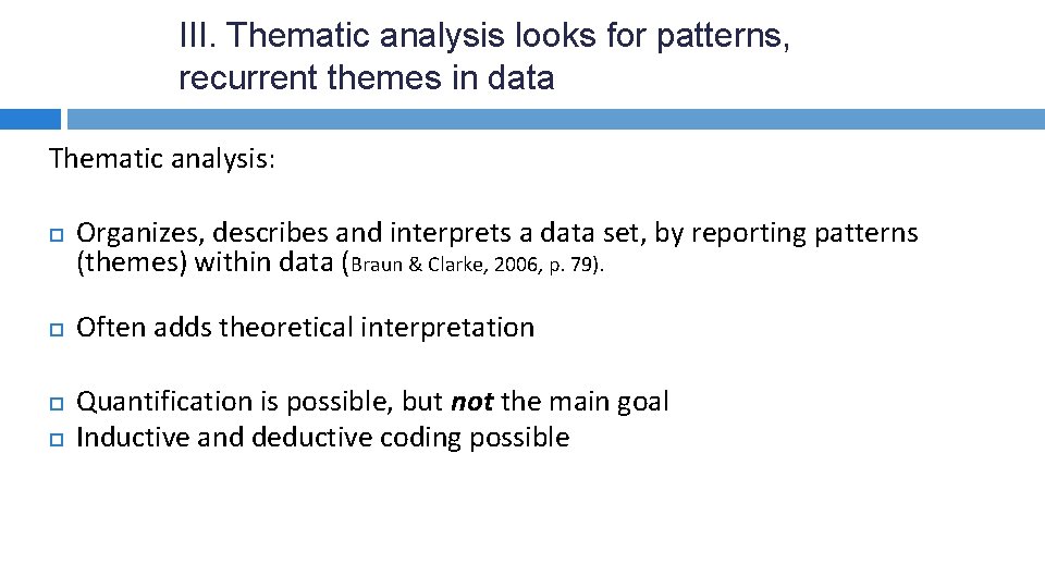 III. Thematic analysis looks for patterns, recurrent themes in data Thematic analysis: Organizes, describes