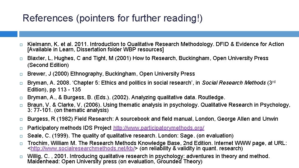 References (pointers for further reading!) Kielmann, K. et al. 2011. Introduction to Qualitative Research