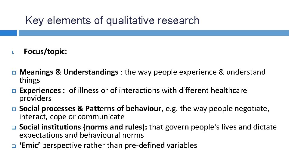 Key elements of qualitative research I. q q Focus/topic: Meanings & Understandings : the