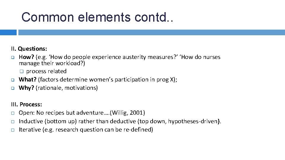 Common elements contd. . II. Questions: q How? (e. g. ‘How do people experience