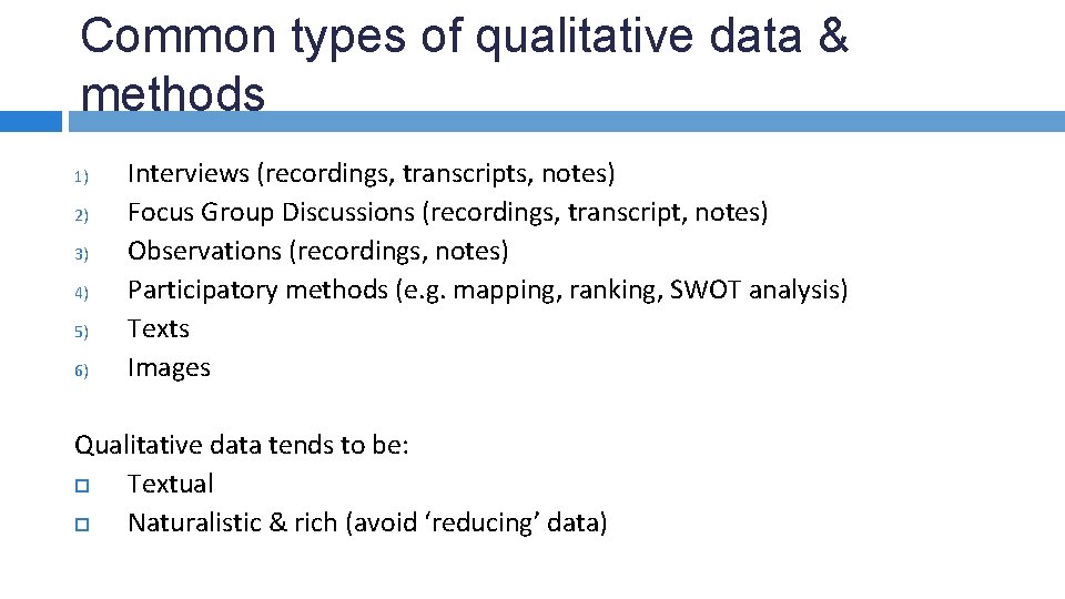 Common types of qualitative data & methods 1) 2) 3) 4) 5) 6) Interviews