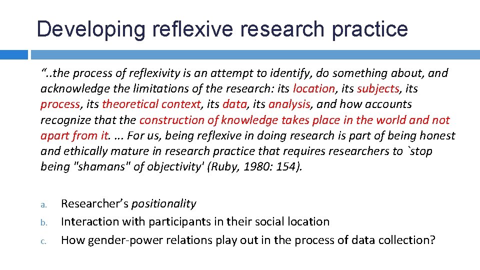 Developing reflexive research practice “. . the process of reflexivity is an attempt to