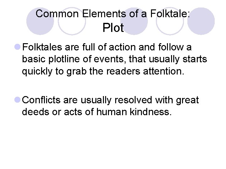 Common Elements of a Folktale: Plot l Folktales are full of action and follow