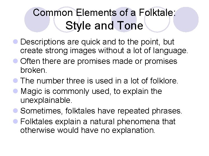 Common Elements of a Folktale: Style and Tone l Descriptions are quick and to