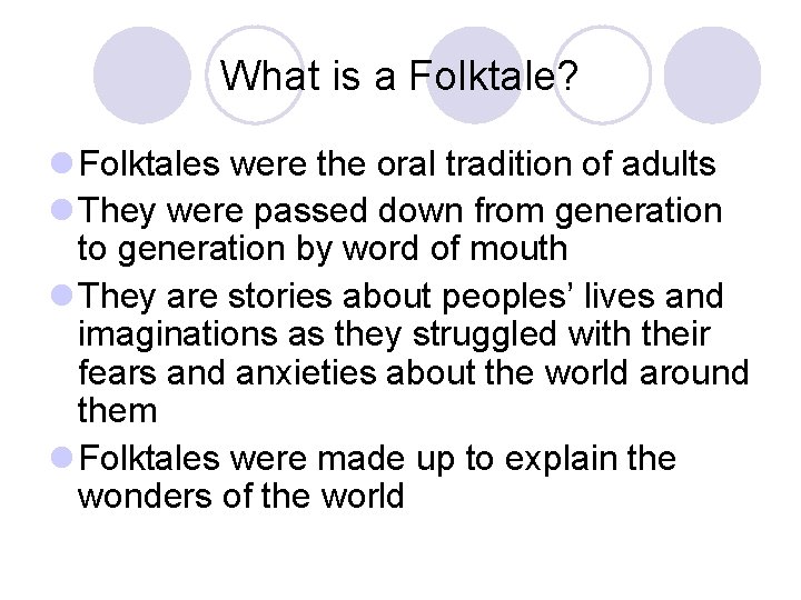 What is a Folktale? l Folktales were the oral tradition of adults l They
