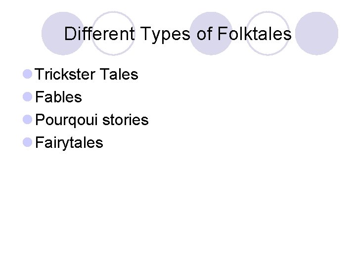 Different Types of Folktales l Trickster Tales l Fables l Pourqoui stories l Fairytales