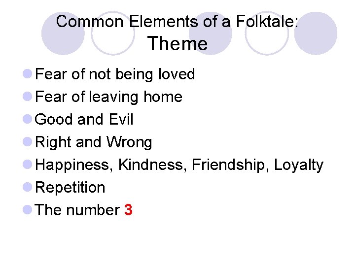 Common Elements of a Folktale: Theme l Fear of not being loved l Fear