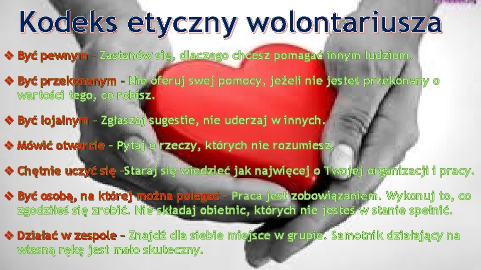 Kodeks etyczny wolontariusza v Być pewnym – Zastanów się, dlaczego chcesz pomagać innym ludziom.