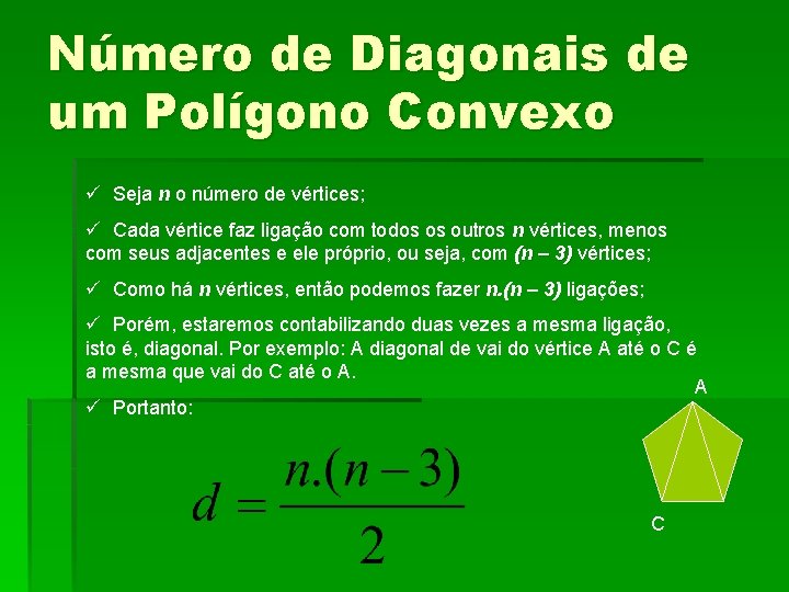 Número de Diagonais de um Polígono Convexo ü Seja n o número de vértices; Número de Diagonais de um Polígono Convexo ü Seja n o número de vértices;