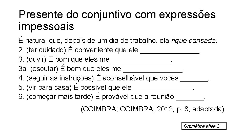 Presente do conjuntivo com expressões impessoais É natural que, depois de um dia de